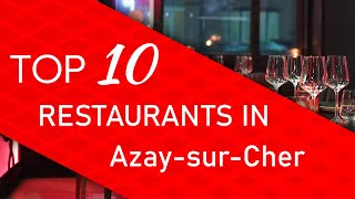 Top 10 best Restaurants in Azay-sur-Cher, France