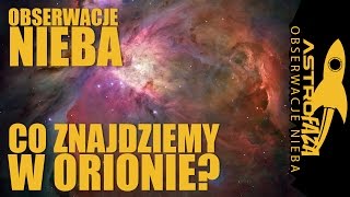 Obserwacje Nieba - co zobaczymy w Orionie?