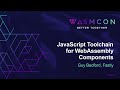 JavaScript Toolchain for WebAssembly Components - Guy Bedford, Fastly
