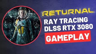 RETURNAL - PC GAMEPLAY RAY TRACING DLSS RTX 3080