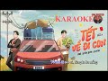 karaoke tết về Đi con beat sạch đoạn đầu nói to ngô kiến huy ft karik × trường giang × dilan vũ