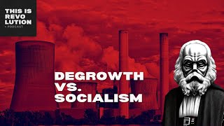 Matt Huber and Socialism vs. Degrowth?