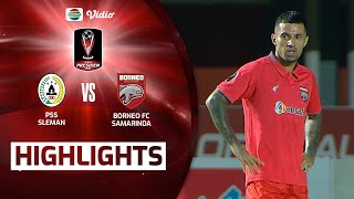 Highlights - PSS Sleman VS Borneo FC Samarinda | Piala Presiden 2022