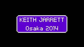 Keith Jarrett | Festival Hall, Osaka, Japan - 2014.05.03 | [audio only]