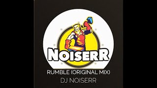 DJ NOISERR - RUMBLE (ORIGINAL MIX)