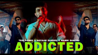 Addicted - TEGI PANNU | NAVAAN SANDHU | MANNI SANDHU | NEW PUNJABI SONG 2024 @NxxBMusiic