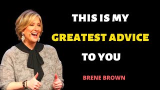 This is my Great Advice to you|| Brene Brown best Motivational video||Quotes by Brene Brown