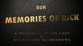 Our Memories of Rick | A Celebration of Life Video by Milestone Slideshows