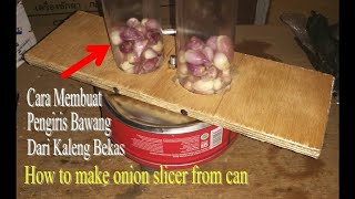 Cara Membuat Pengiris Bawang dari kaleng ( how to make DIY onion slicer from can )