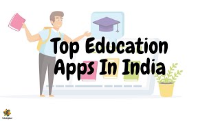Top Education Apps In India For Online Learning, Upskilling, Compettive Exams.