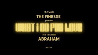 The Finesse - WHAT I DO FOR LOVE (Uncut Official Video)