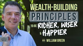 Wealth-Building Principles to Be Richer, Wiser and Happier with William Green | How To Get Rich