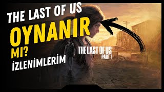 The Last of Us Part 1: Bu Oyunu Neden Herkes Sevdi? (Beğendiğim ve Nefret Ettiğim Yönler)