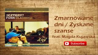 8. 2cztery7 - Zmarnowane dni / Zyskane szanse feat. Magda Kujawska