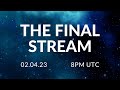 THE FINAL STREAM | goodbye