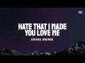 Ariana Grande - Hate That I Made You Love Me (Lyrics) [HD]