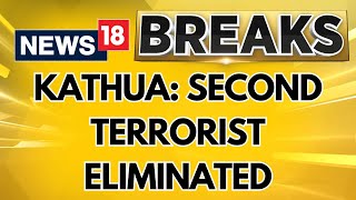 Jammu Kashmir Terror Attack | Kathua: Second Terrorist Is Eliminated In Terror Attack | News18