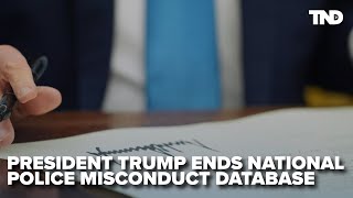 President Trump reverses executive order; ends national police misconduct database