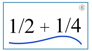 How to Add 1/2 + 1/4 (1/2 Plus 1/4)