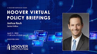 Joshua Rauh: COVID 19 And The Government Response | Hoover Virtual Policy Briefing