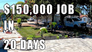 $150,000 Landscaping Job in 20 Days.....