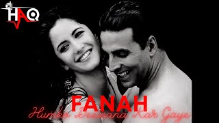 Fanah | Humko Deewana Kar Gaye | DJ Haq | Akshay Kumar | Katrina Kaif | Bollywood Remix