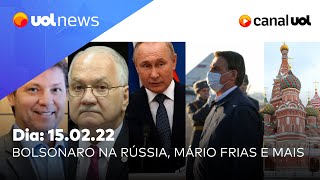 Bolsonaro na Rússia; Lula, Kassab, União Brasil, Mário Frias e mais notícias | UOL News (15/02)