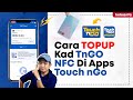 Cara TOPUP Kad TnGO NFC Di Apps Touch nGo Dengan Mudah !!