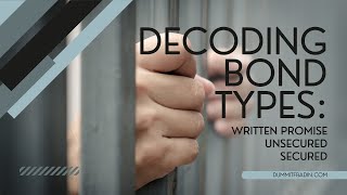 Decoding bond types: Written Promise, Unsecured, and Secured