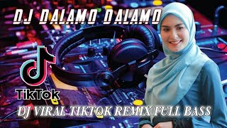 DJ DALAMO DALAMO TIKTOK VIRAL REMIX FULL BASS TERBARU 2022 | DJ DALAMO VIRAL TIKTOK