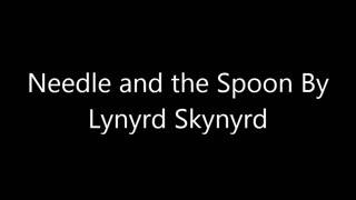 Needle and the spoon by lynyrd skynyrd lyrics