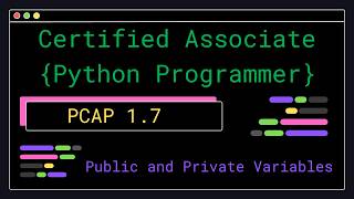 PCAP 1.7 - Public and Private Variables - Certified Associate Python Programmer
