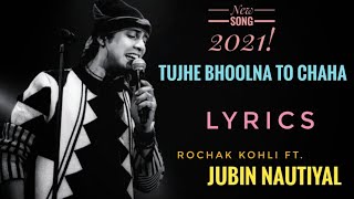 Tujhe Bhoolna To Chaha (Lyrics) | Rochak Kohli ft. Jubin Nautiyal | Abhishek, Samreen | LyricsM1