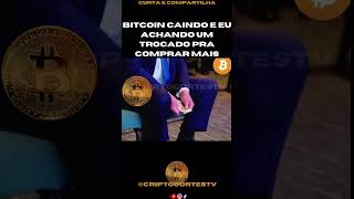 bitcoin caindo e eu achando um trocado pra comprar mais