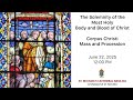 The Solemnity of the Most Holy Body and Blood of Christ | Sunday Mass | June 22, 2025