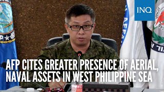 AFP cites greater presence of aerial, naval assets in West Philippine Sea
