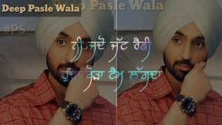 Muchh :- Diljit Dosanjh | Whatsapp Status | Latest Punjabi Song Status 2019 | Deep Pasle Wala
