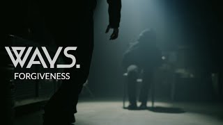 Ways. - Forgiveness (Official Music Video)