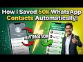 How I Saved 50k WhatsApp Contacts Automatically! 🤯 WhatsApp Automation for Business