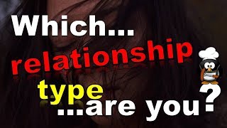 ✔ Which Relationship Type Are You? - Love Quiz Personality Test