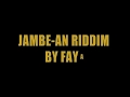 JAMBE-AN RIDDIM BY FAYA