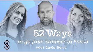 52 Ways to go from Stranger to Friend - with David Boice