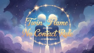 Twin Flame No Contact Rule When Having No Contact with Twin Flames is the Right Thing to Do