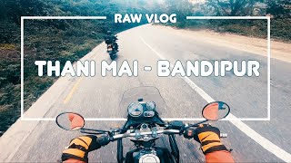 THANI MAI, BANDIPUR || RAW VLOG || RIDE TO BANDIPUR