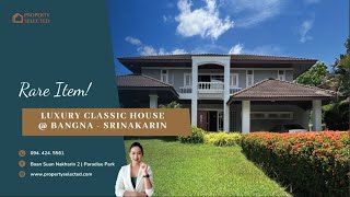 Sale! Rare Item ‘90 Big Luxury House 4B4B,197sq.wa.,Bangna - Srinakarin Sky Train| #PropertySelected