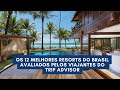 Os 12 melhores resorts do Brasil, segundo viajantes do Trip Advisor!