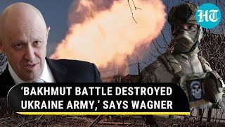 Wagner boss lauds Russian forces for grinding Ukraine Army in Bakhmut | ‘Practically destroyed’