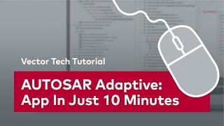 AUTOSAR Adaptive | Model, Build \u0026 Execute App in Only 10 Min | Development Tool #VectorTechTutorial