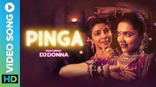 PINGA Remix | DJ Donna | BAJIRAO MASTANI | Priyanka Chopra & Deepika Padukone | Eros Now Music