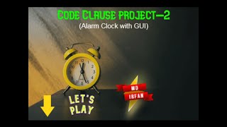 Python Alarm Clock with GUI || @codeclause || MRIRRFAN